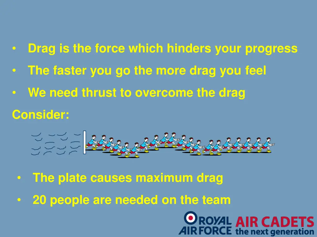 drag is the force which hinders your progress