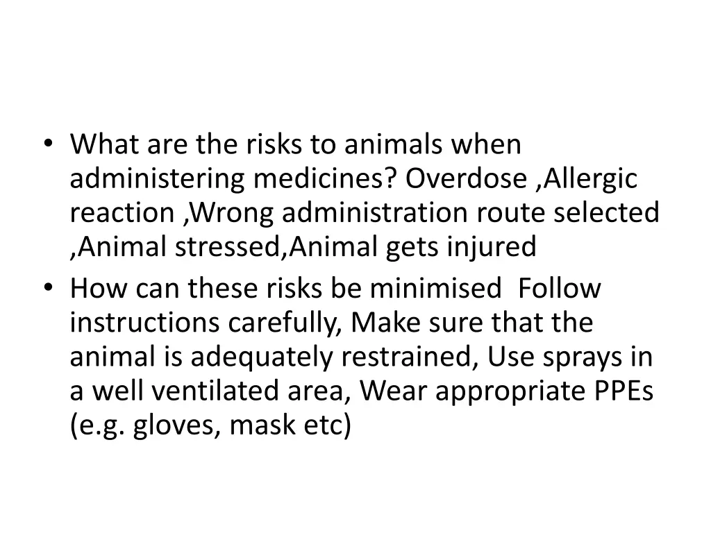 what are the risks to animals when administering