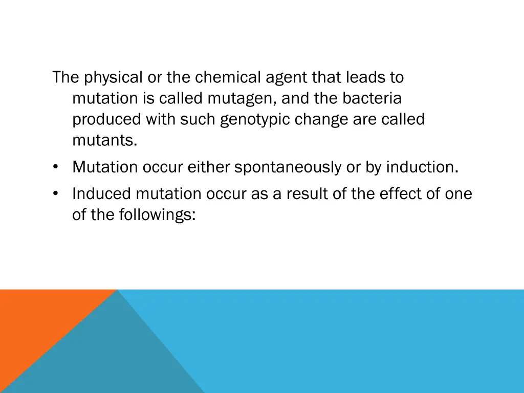 the physical or the chemical agent that leads