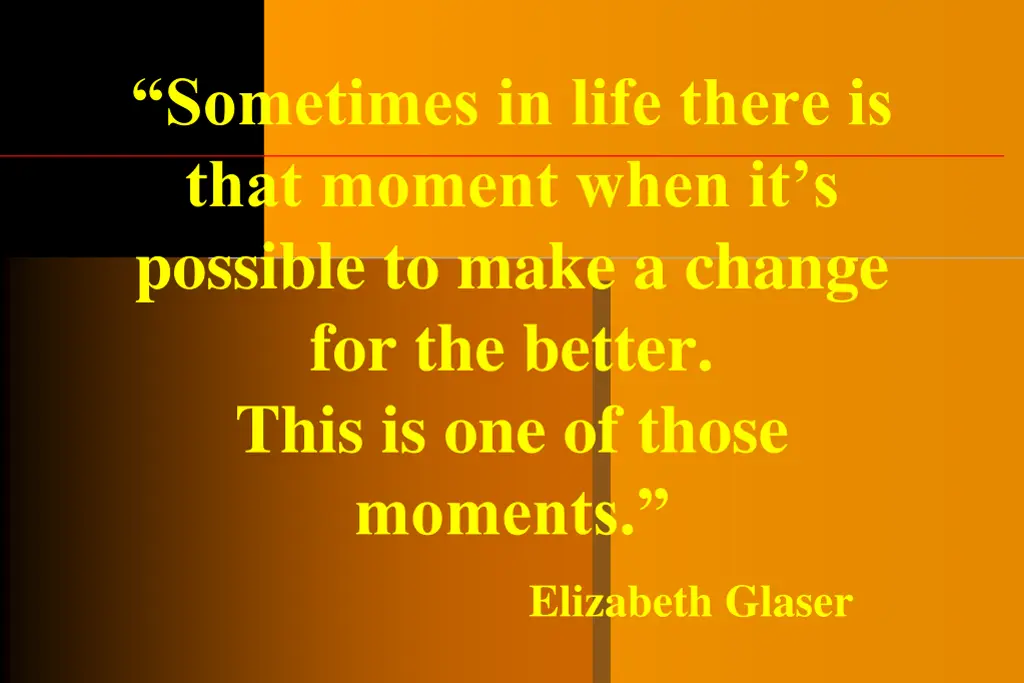 sometimes in life there is that moment when