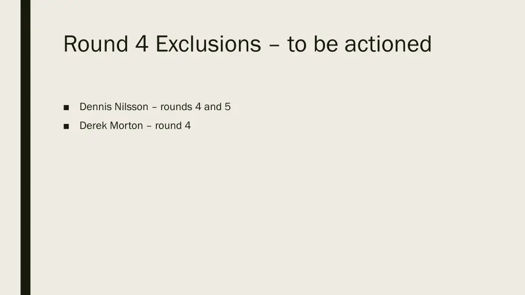 round 4 exclusions to be actioned