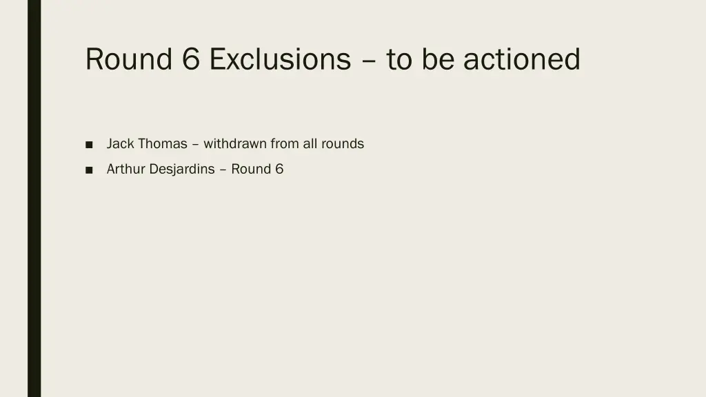 round 6 exclusions to be actioned