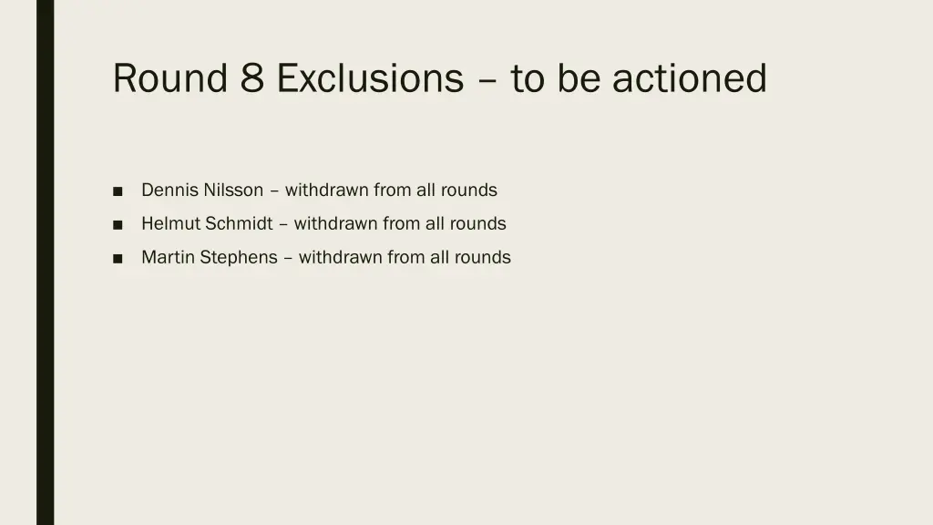 round 8 exclusions to be actioned