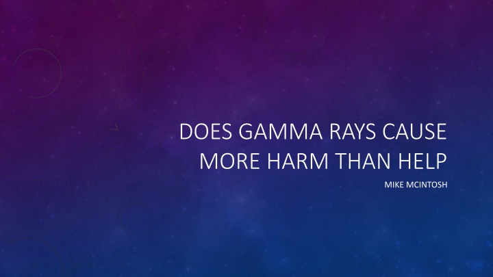 does gamma rays cause more harm than help