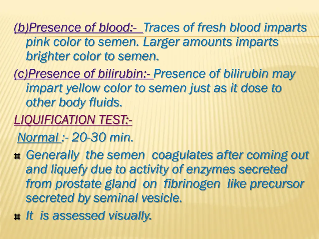 b presence of blood traces of fresh blood imparts