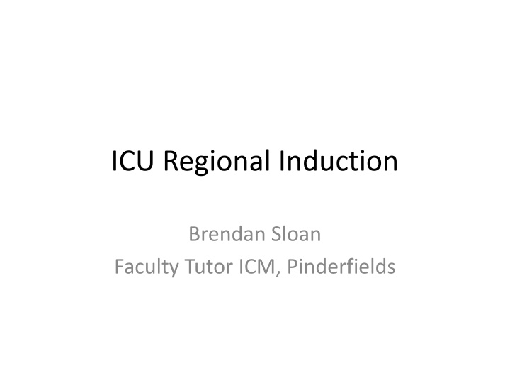 icu regional induction