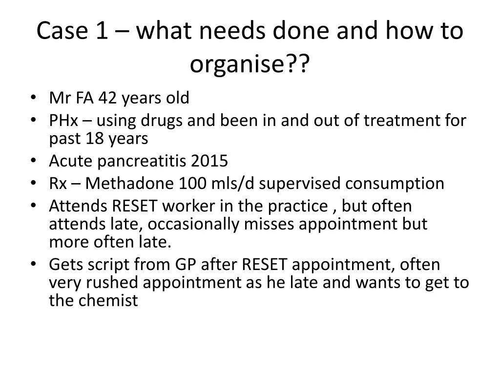 case 1 what needs done and how to organise