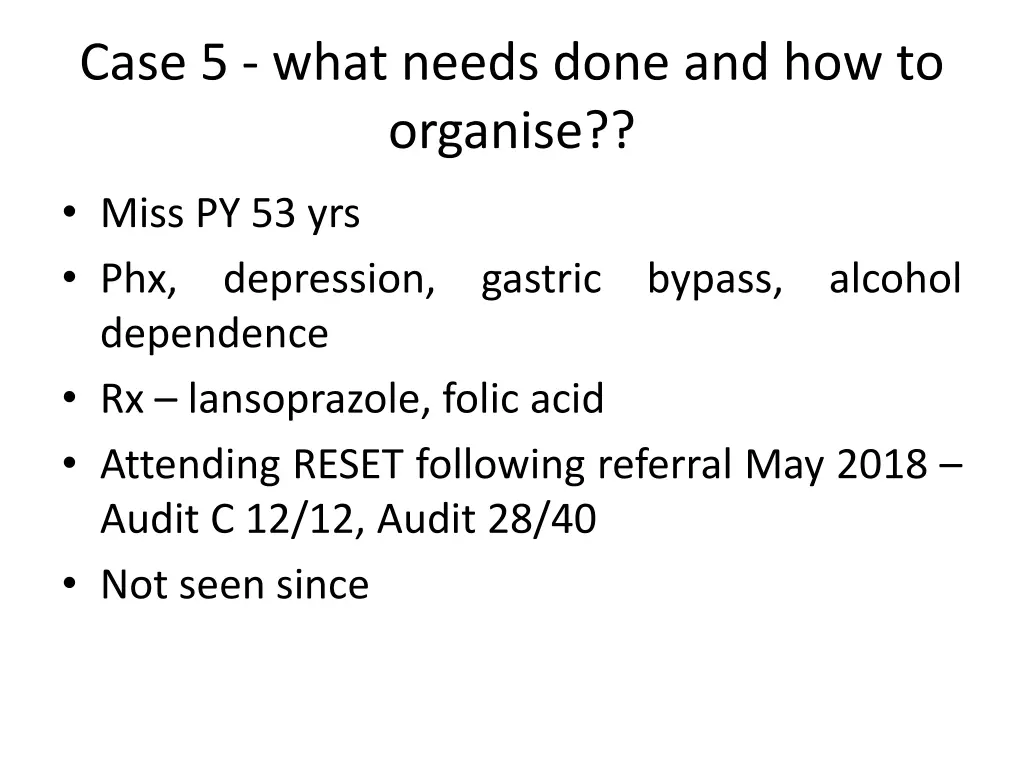 case 5 what needs done and how to organise