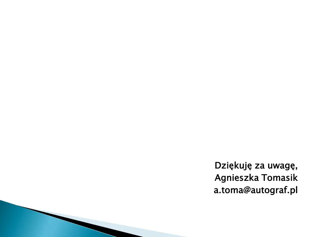 dzi kuj za uwag agnieszka tomasik a toma@autograf