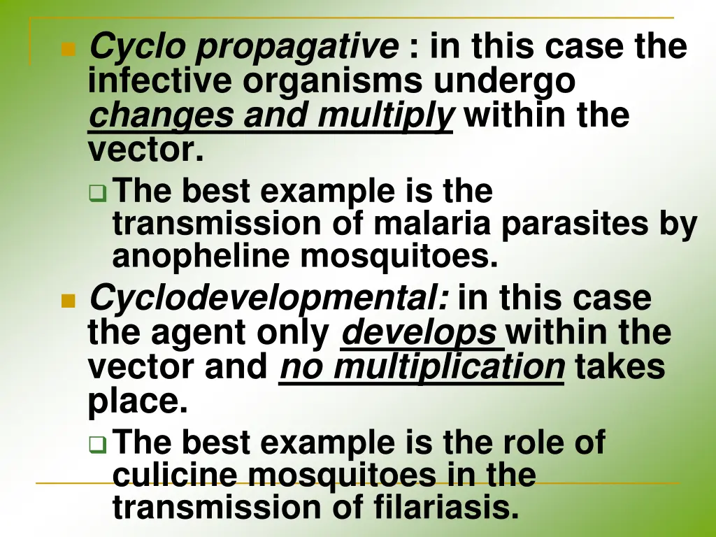 cyclo propagative in this case the infective