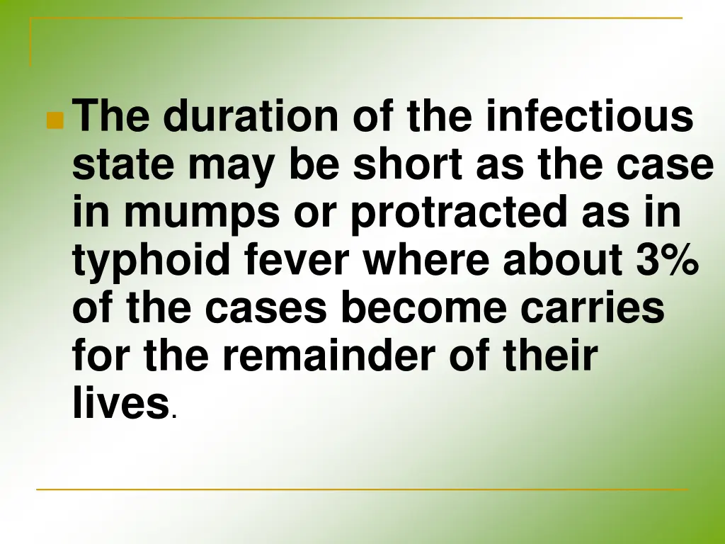 the duration of the infectious state may be short