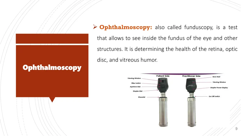 ophthalmoscopy also called funduscopy is a test
