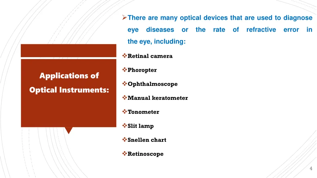 there are many optical devices that are used