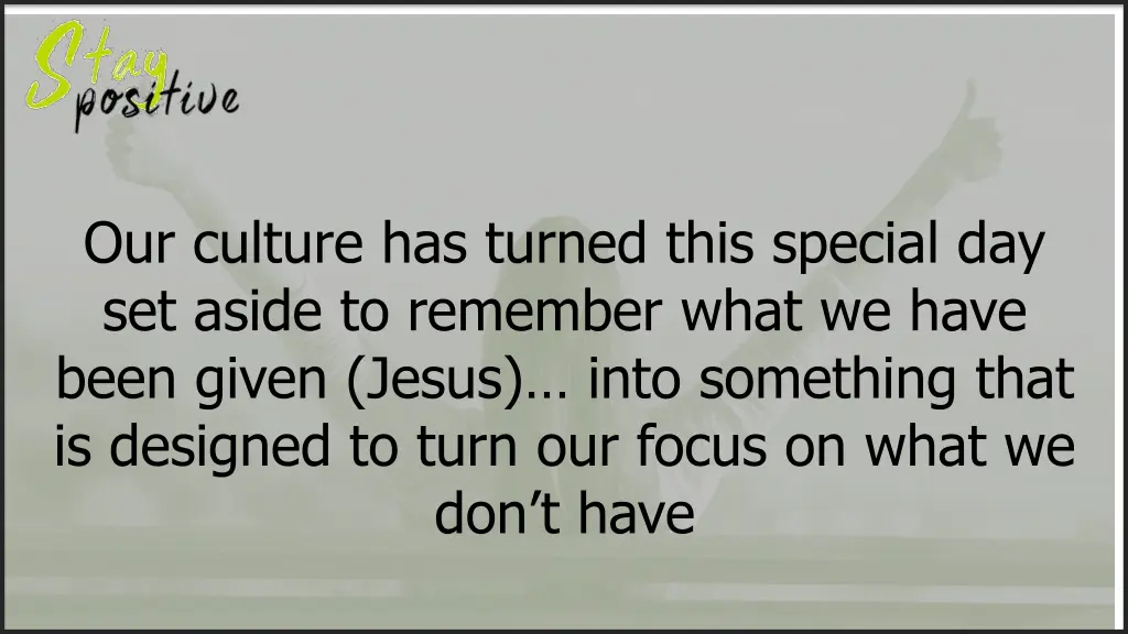 our culture has turned this special day set aside