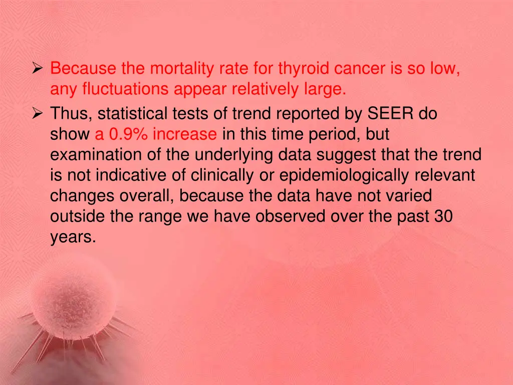 because the mortality rate for thyroid cancer
