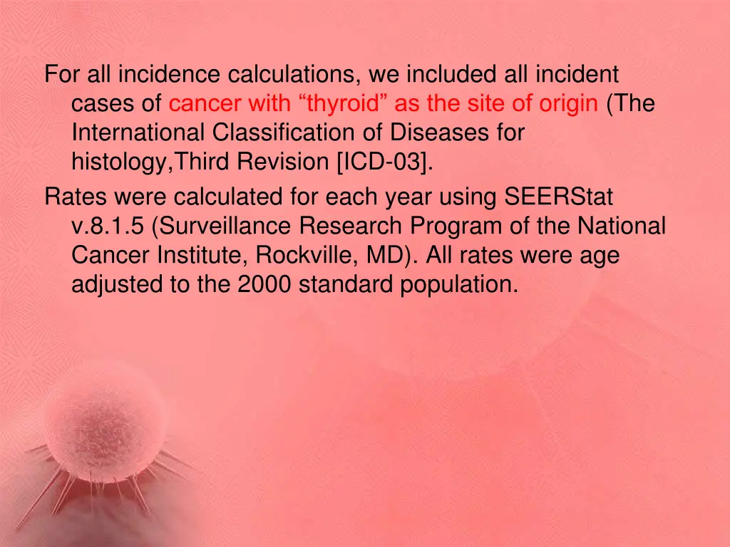 for all incidence calculations we included