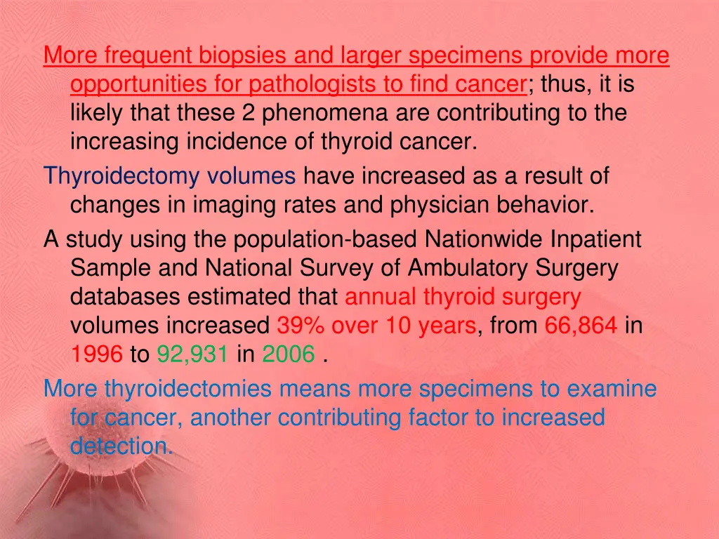 more frequent biopsies and larger specimens