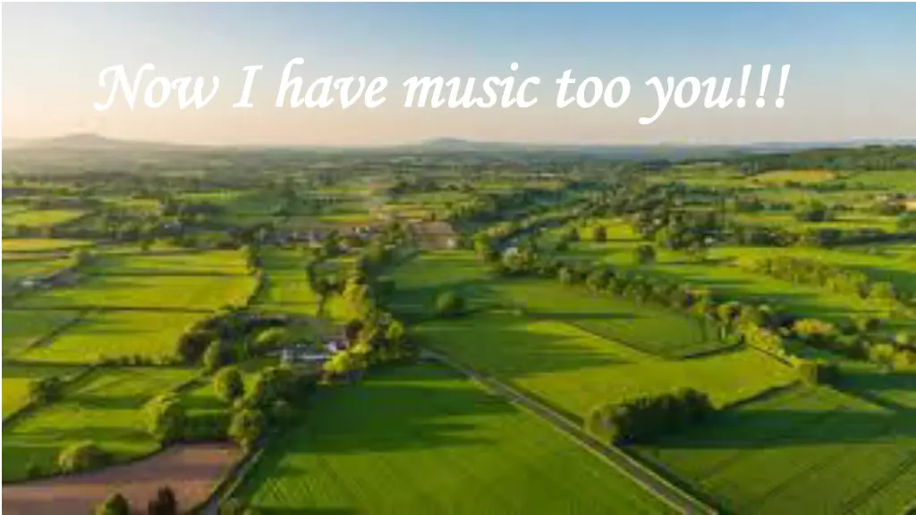 now i have music too you now i have music too you