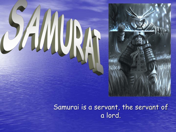 samurai is a servant the servant of a lord