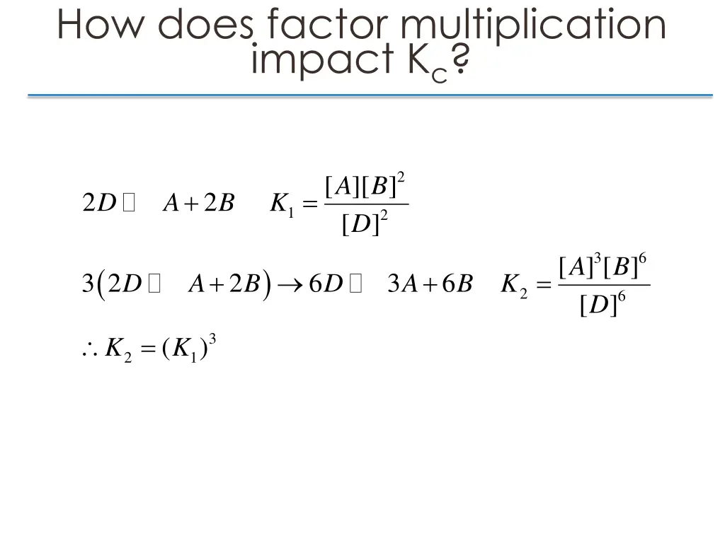 how does factor multiplication impact k c