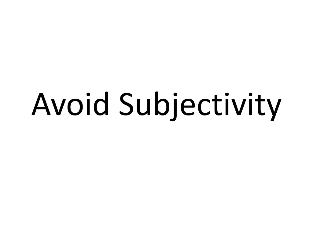 avoid subjectivity