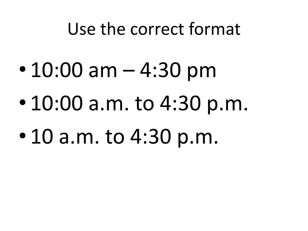 use the correct format