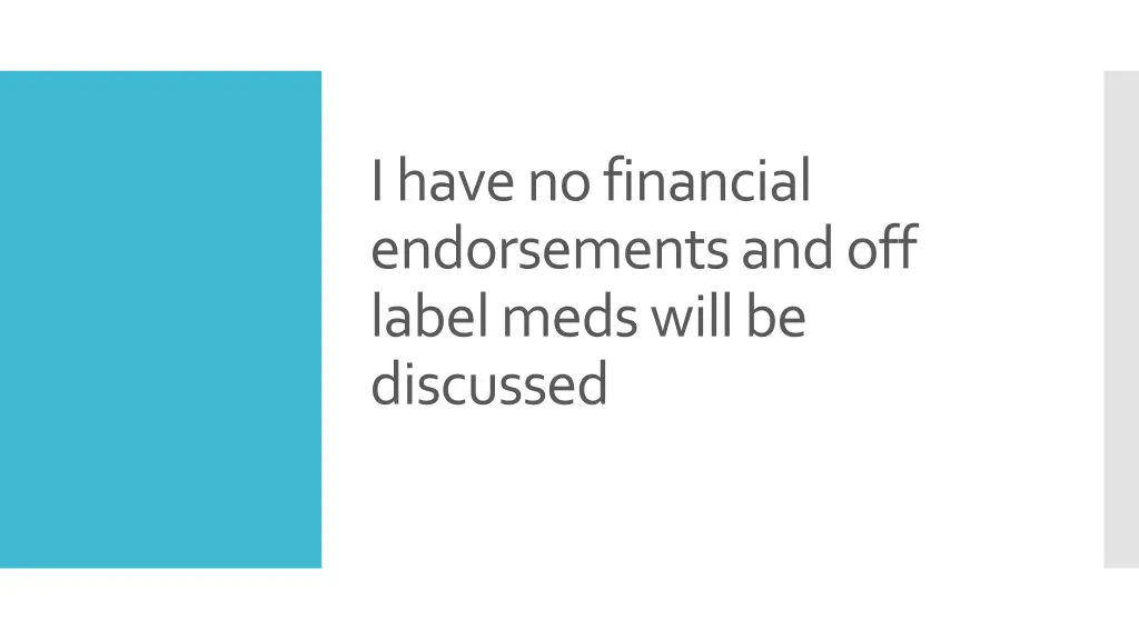 i have no financial endorsements and off label