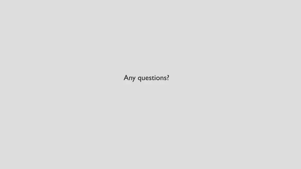 any questions