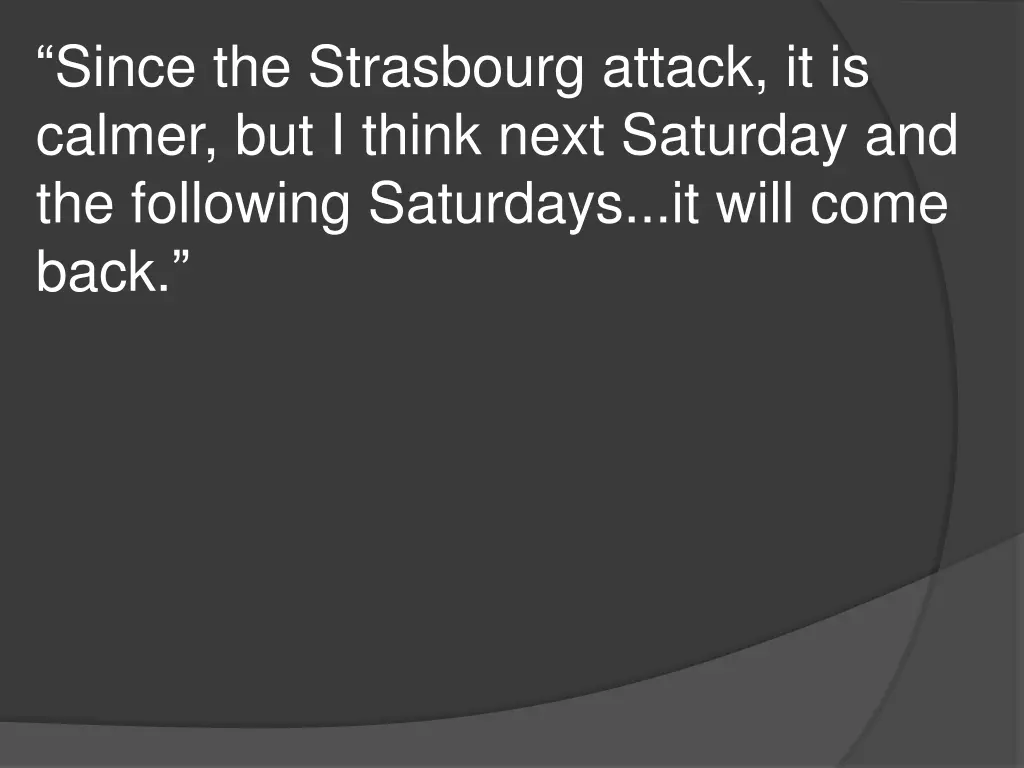 since the strasbourg attack it is calmer