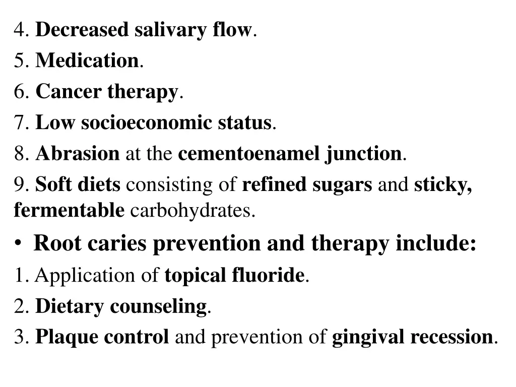 4 decreased salivary flow 5 medication 6 cancer
