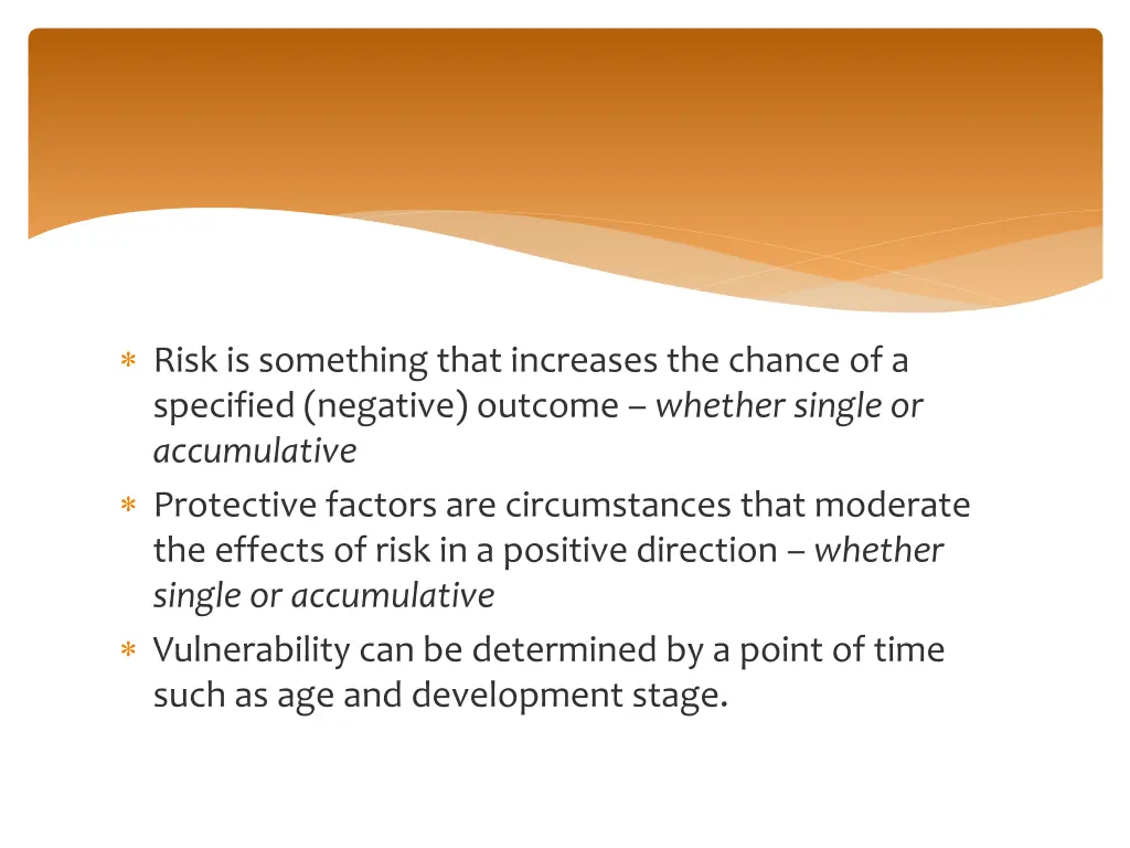 risk is something that increases the chance