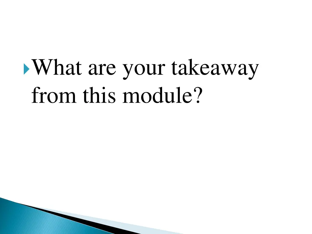 what are your takeaway from this module