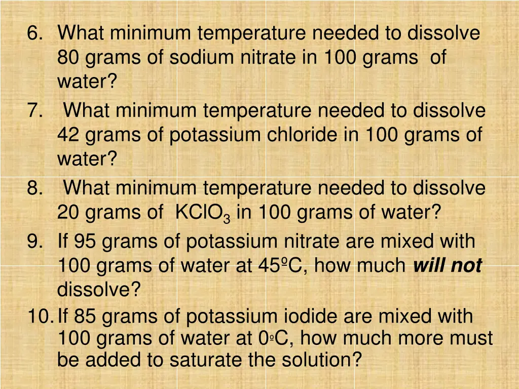 6 what minimum temperature needed to dissolve