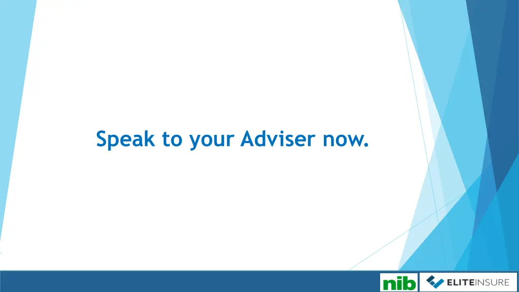 speak to your adviser now