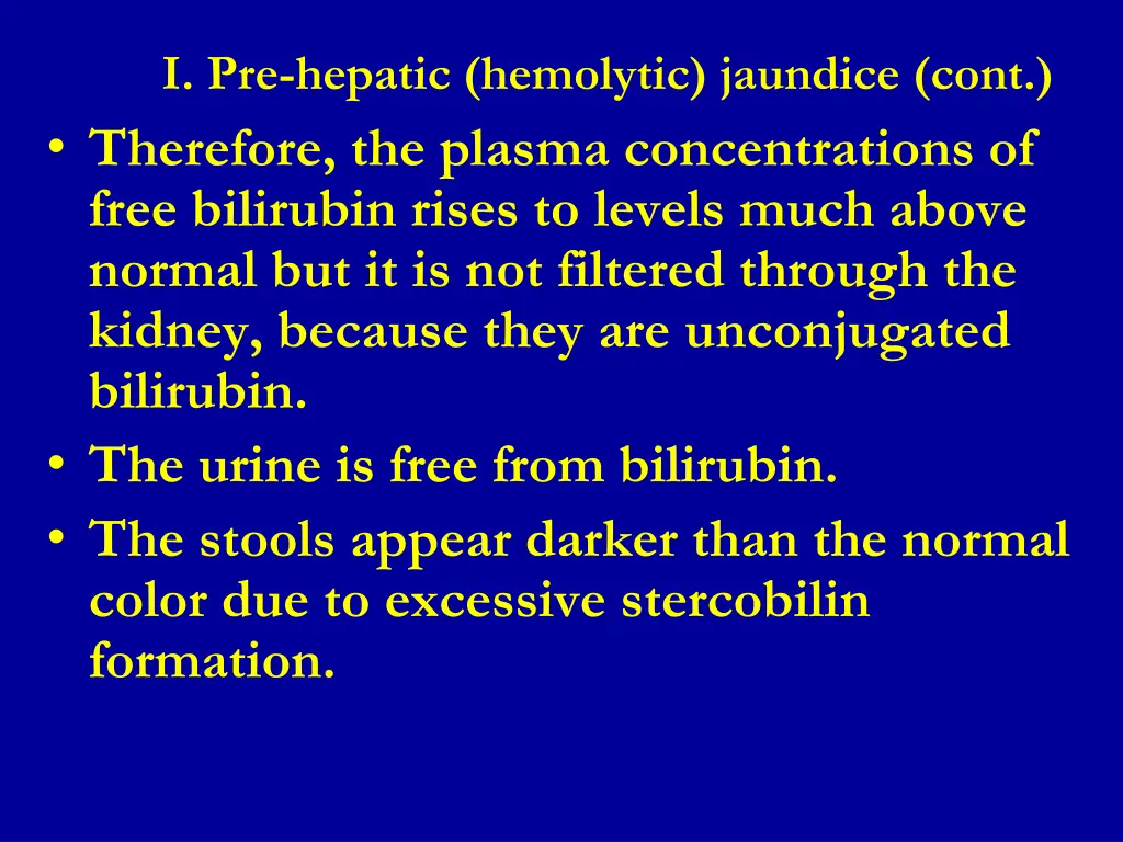 i pre hepatic hemolytic jaundice cont therefore