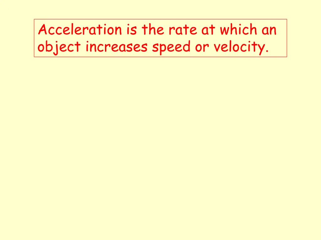 acceleration is the rate at which an object