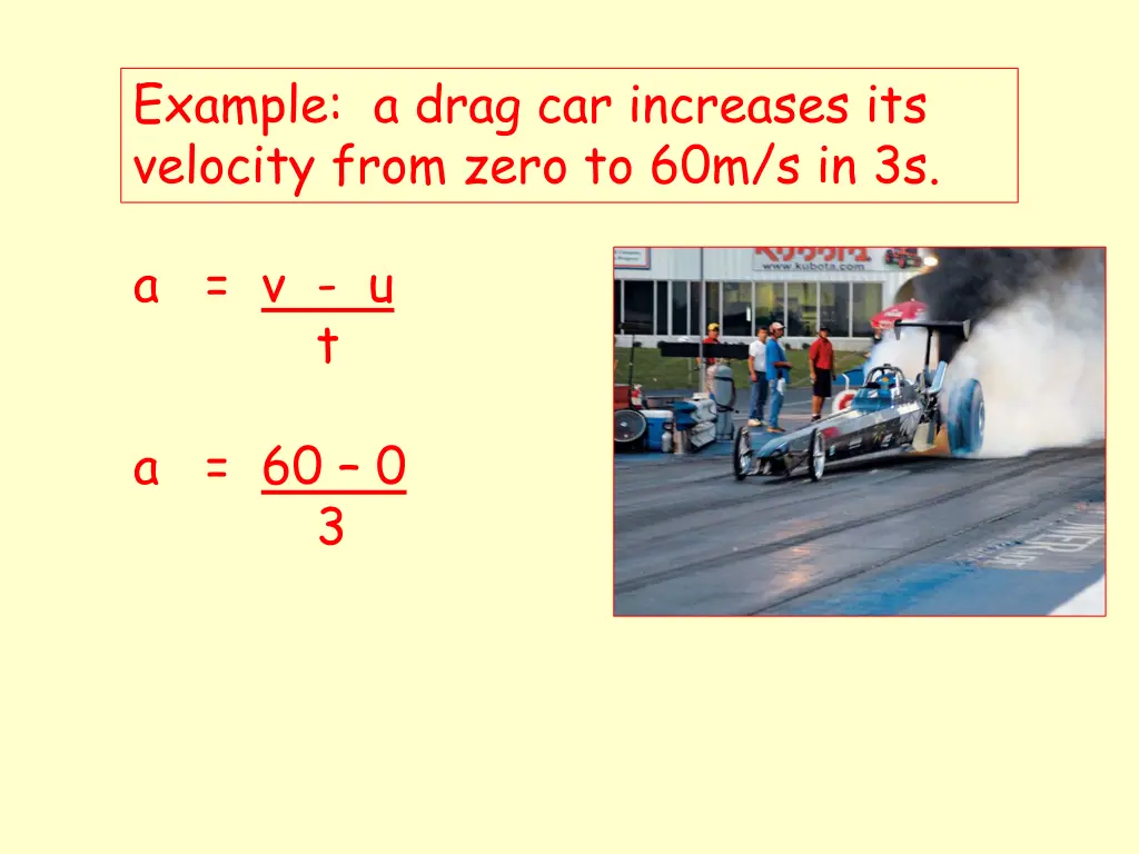 example a drag car increases its velocity from 1