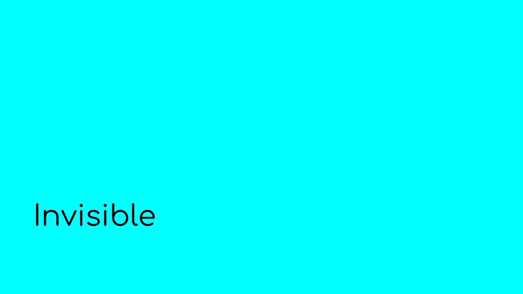 invisible