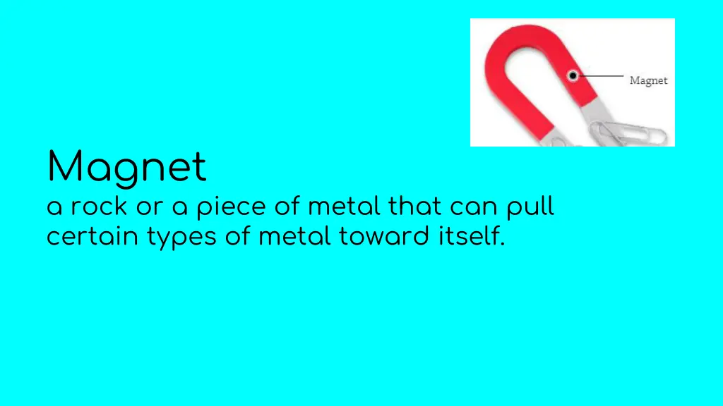 magnet a rock or a piece of metal that can pull