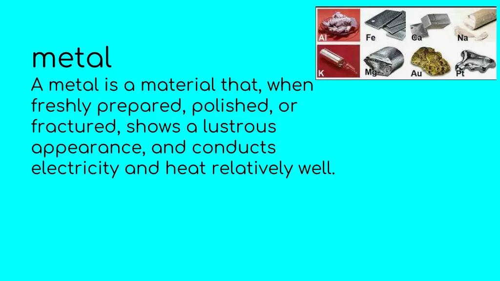 metal a metal is a material that when freshly