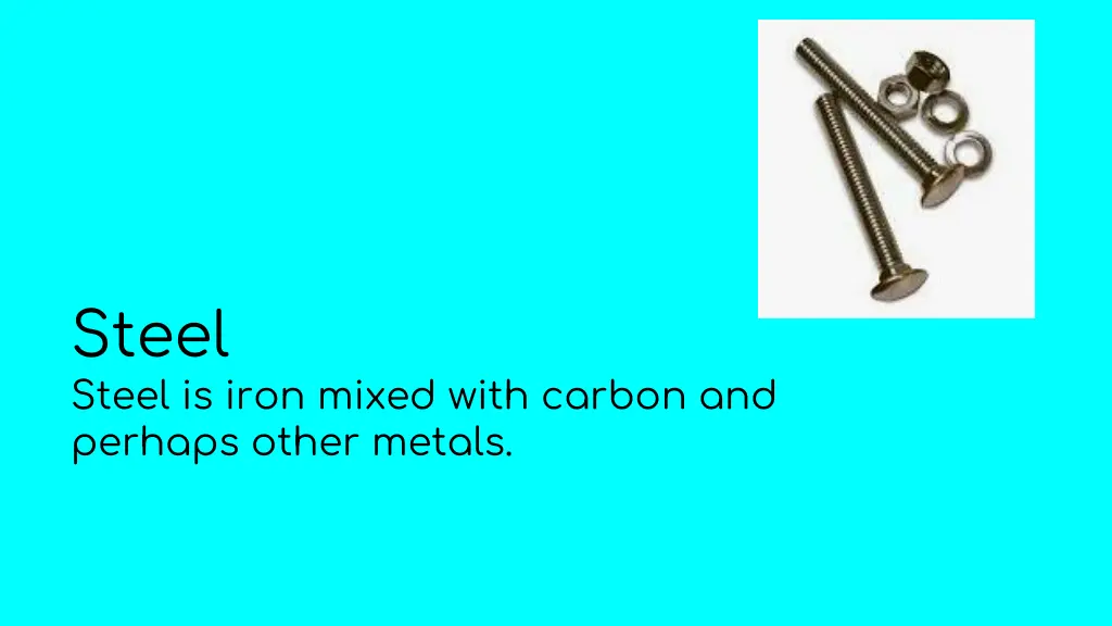 steel steel is iron mixed with carbon and perhaps