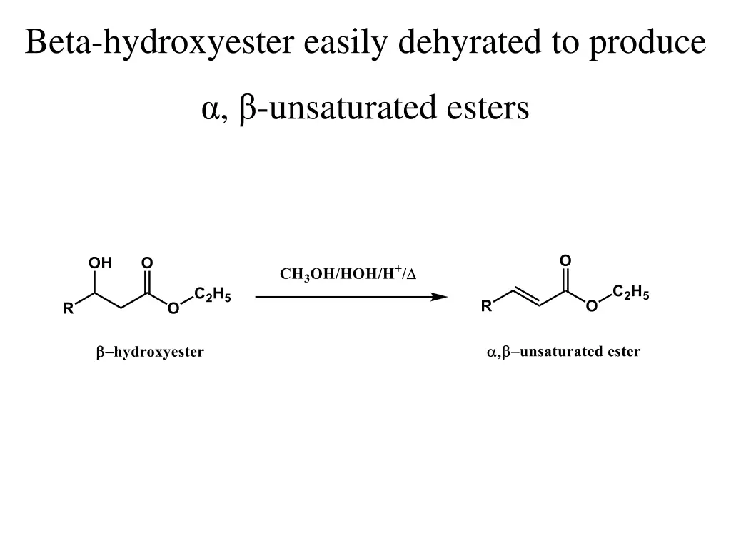 beta hydroxyester easily dehyrated to produce