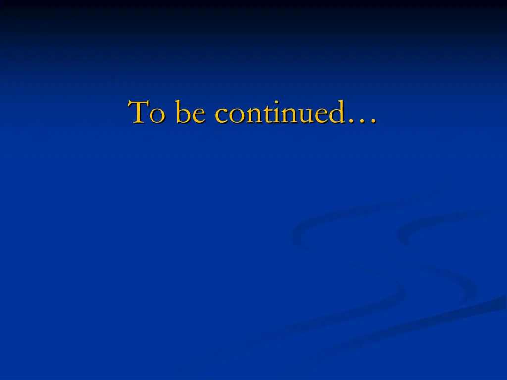 to be continued