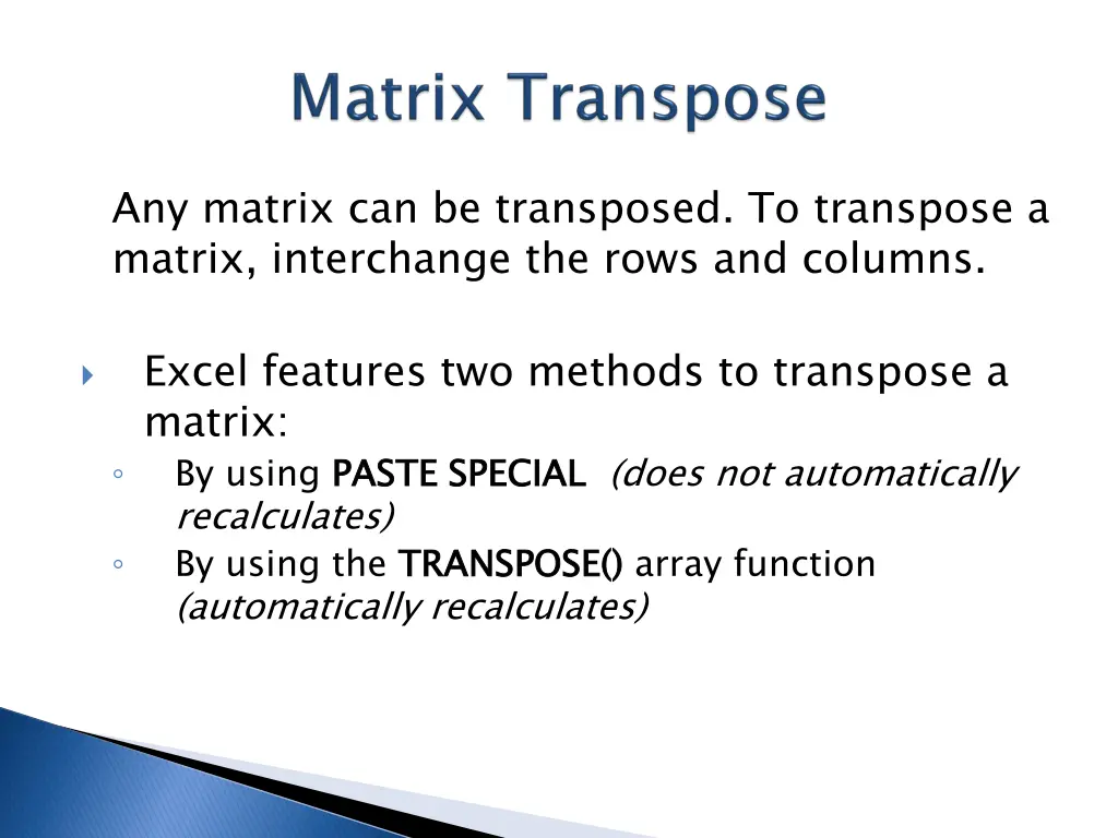 any matrix can be transposed to transpose