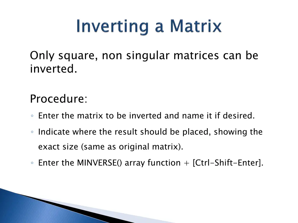 only square non singular matrices can be inverted