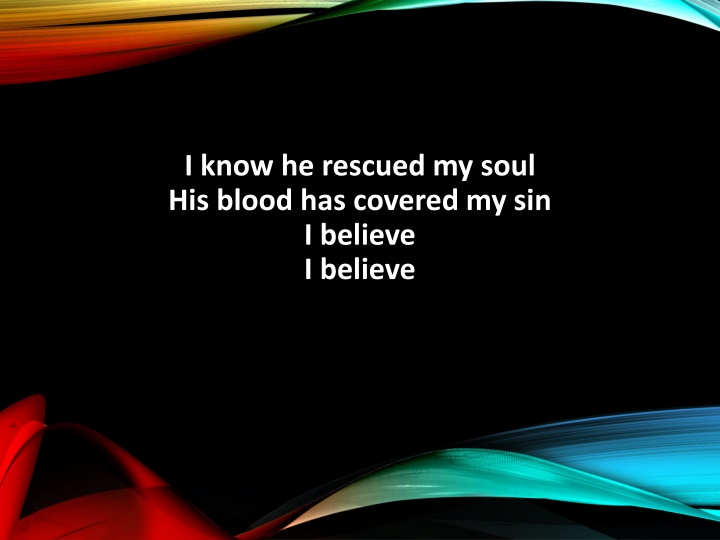 i know he rescued my soul his blood has covered