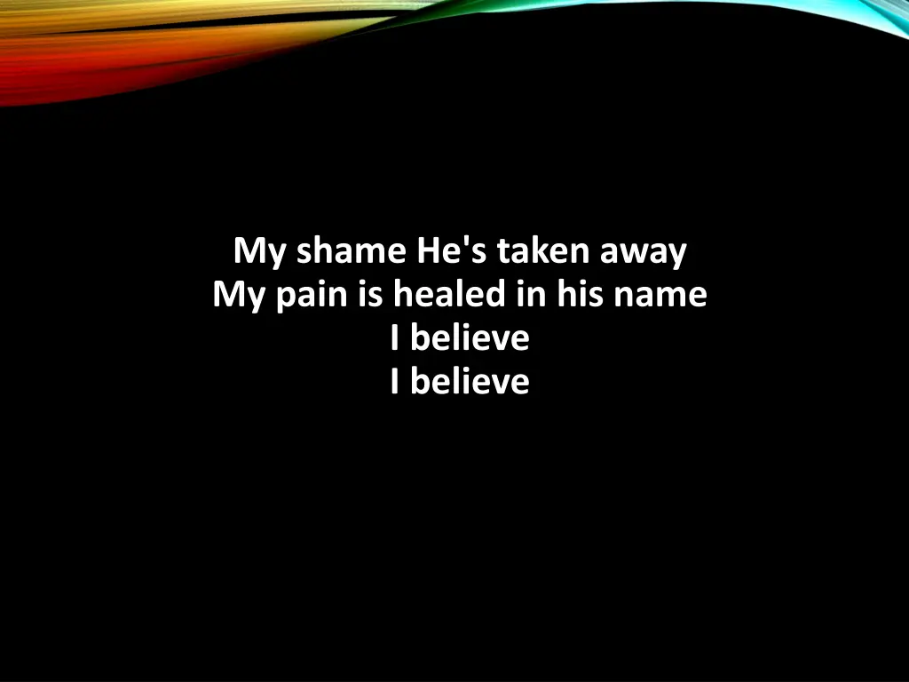 my shame he s taken away my pain is healed 1