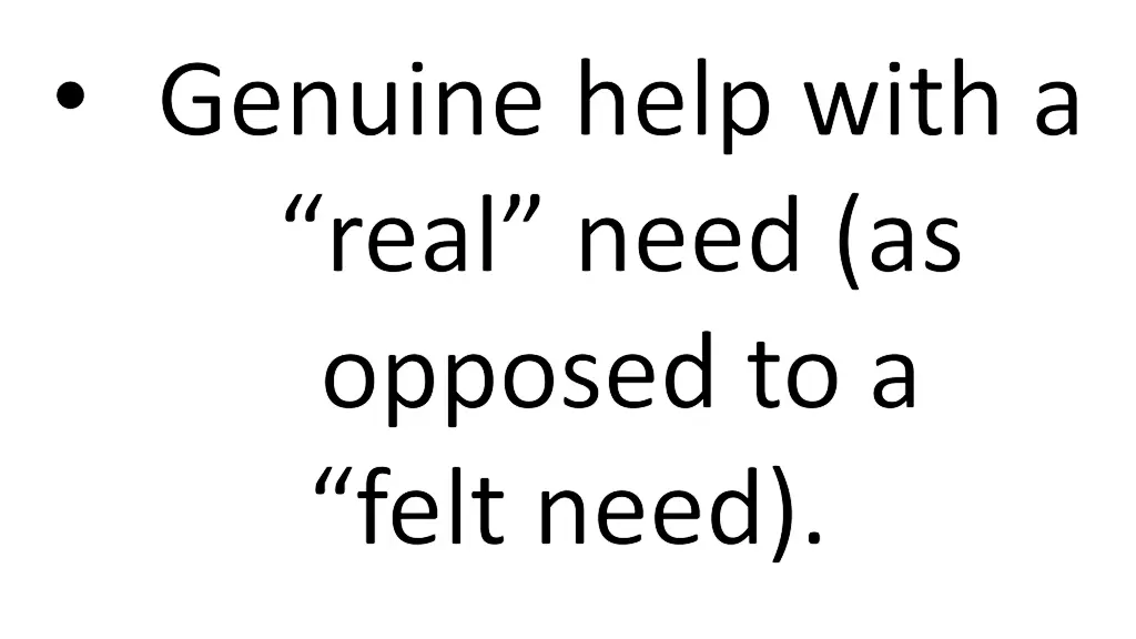 genuine help with a real need as opposed