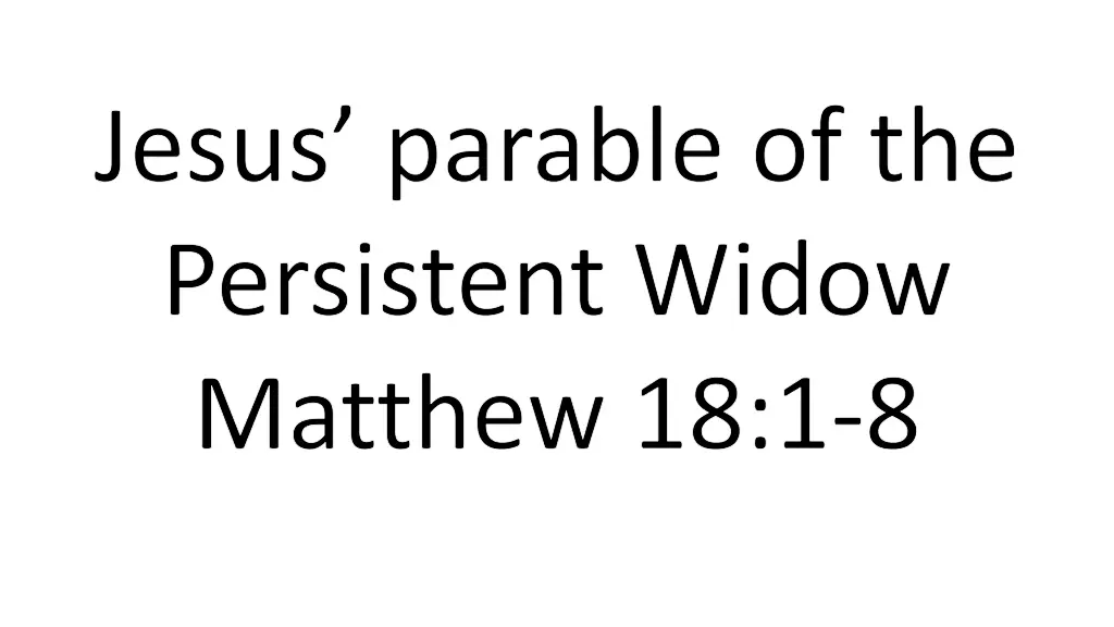 jesus parable of the persistent widow matthew