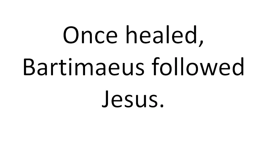 once healed bartimaeus followed jesus
